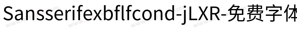 Sansserifexbflfcond-jLXR字体转换