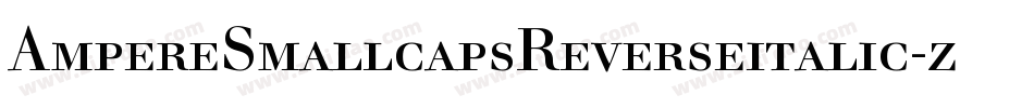 AmpereSmallcapsReverseitalic-zLaa字体转换