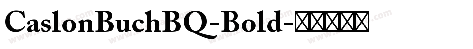 CaslonBuchBQ-Bold字体转换