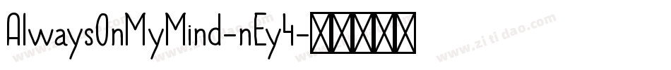 AlwaysOnMyMind-nEy4字体转换