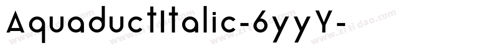 AquaductItalic-6yyY字体转换