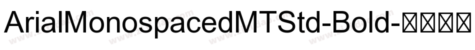 ArialMonospacedMTStd-Bold字体转换