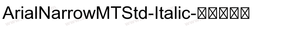 ArialNarrowMTStd-Italic字体转换