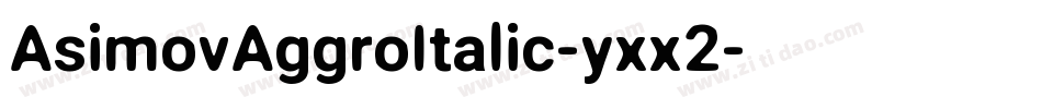 AsimovAggroItalic-yxx2字体转换
