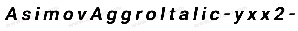 AsimovAggroItalic-yxx2字体转换