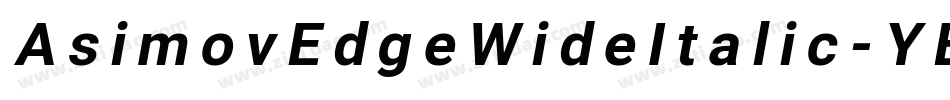 AsimovEdgeWideItalic-YB5y字体转换