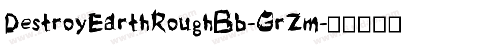 DestroyEarthRoughBb-GrZm字体转换