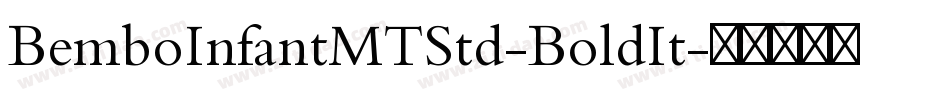 BemboInfantMTStd-BoldIt字体转换