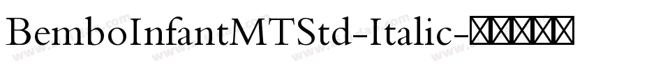 BemboInfantMTStd-Italic字体转换