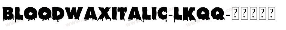 Bloodwaxitalic-lKqq字体转换