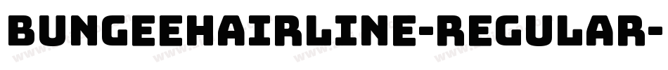 BungeeHairline-Regular字体转换