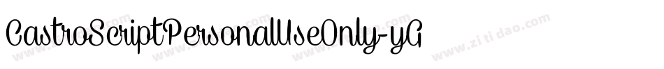 CastroScriptPersonalUseOnly-yGVm字体转换 CastroScriptPersonalUseOnly-yGVm字体转换