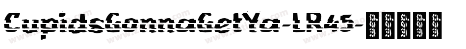 CupidsGonnaGetYa-LR45字体转换