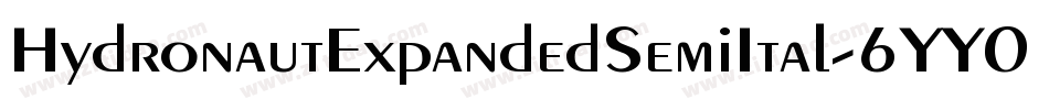 HydronautExpandedSemiItal-6YY0A字体转换 HydronautExpandedSemiItal-6YY0A字体转换