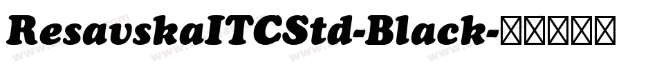 ResavskaITCStd-Black字体转换