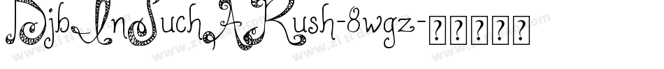DjbInSuchARush-8wgz字体转换