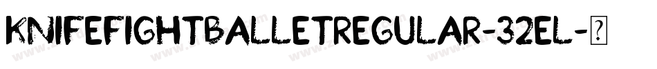 KnifefightballetRegular-32EL字体转换