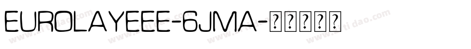 Eurolayeee-6jmA字体转换
