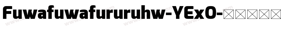 Fuwafuwafururuhw-YExO字体转换