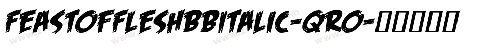 FeastOfFleshBbItalic-qr0字体转换