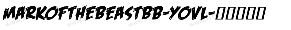 MarkOfTheBeastBb-YovL字体转换 MarkOfTheBeastBb-YovL字体转换