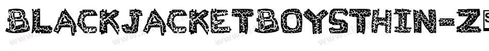 BlackJacketBoysThin-Z453字体转换 BlackJacketBoysThin-Z453字体转换