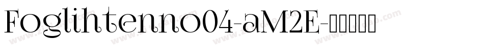 Foglihtenno04-aM2E字体转换
