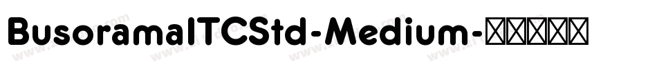 BusoramaITCStd-Medium字体转换