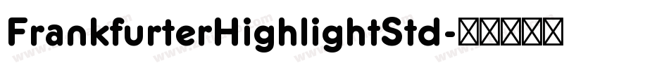 FrankfurterHighlightStd字体转换