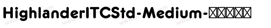 HighlanderITCStd-Medium字体转换