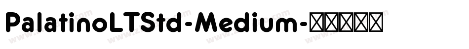 PalatinoLTStd-Medium字体转换 PalatinoLTStd-Medium字体转换
