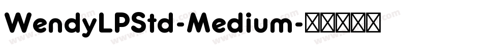 WendyLPStd-Medium字体转换