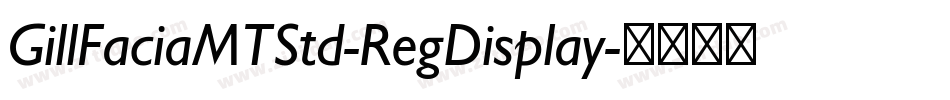 GillFaciaMTStd-RegDisplay字体转换