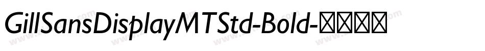 GillSansDisplayMTStd-Bold字体转换