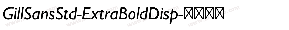 GillSansStd-ExtraBoldDisp字体转换