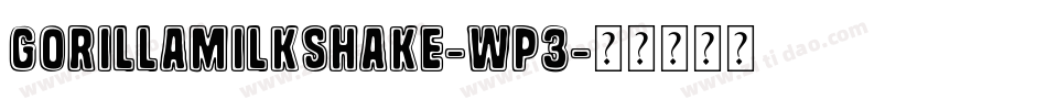 GorillaMilkshake-wp3字体转换