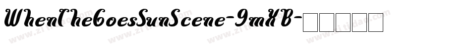 WhenTheGoesSunScene-9mXB字体转换 WhenTheGoesSunScene-9mXB字体转换