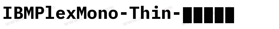 IBMPlexMono-Thin字体转换