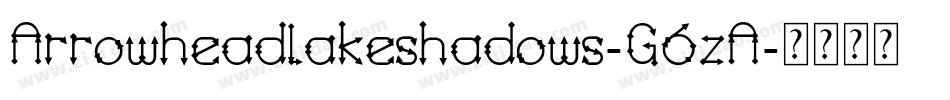 Arrowheadlakeshadows-G6zA字体转换