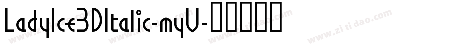 LadyIce3DItalic-myV字体转换