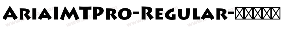 AriaIMTPro-Regular字体转换
