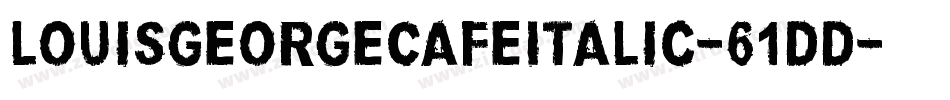 LouisGeorgeCafeItalic-61DD字体转换