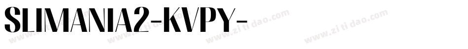 Slimania2-KVPy字体转换 Slimania2-KVPy字体转换