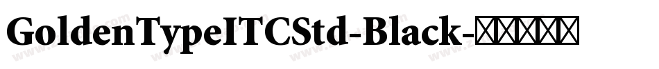 GoldenTypeITCStd-Black字体转换