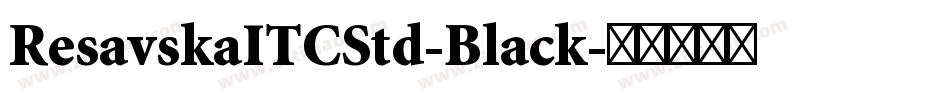 ResavskaITCStd-Black字体转换