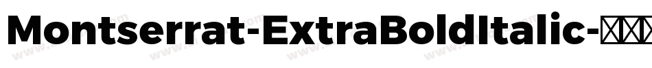 Montserrat-ExtraBoldItalic字体转换