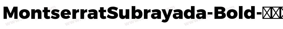 MontserratSubrayada-Bold字体转换