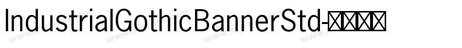 IndustrialGothicBannerStd字体转换