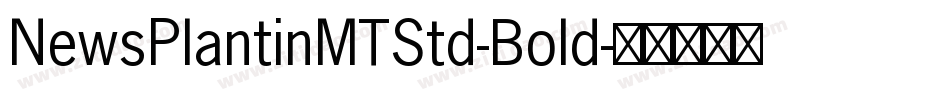 NewsPlantinMTStd-Bold字体转换