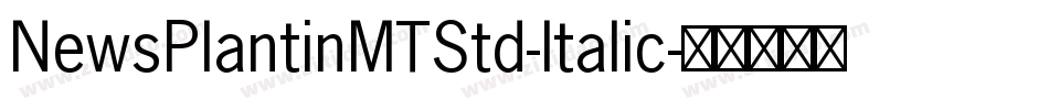 NewsPlantinMTStd-Italic字体转换